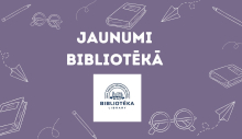 JAUNUMI BIBLIOTĒKĀ